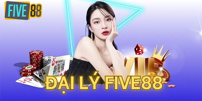 Hiểu cơ bản về đại lý Five88 như thế nào?