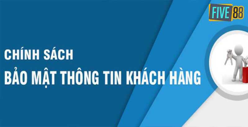 Quy định bảo mật thông tin khách hàng được thực hiện nghiêm ngặt 